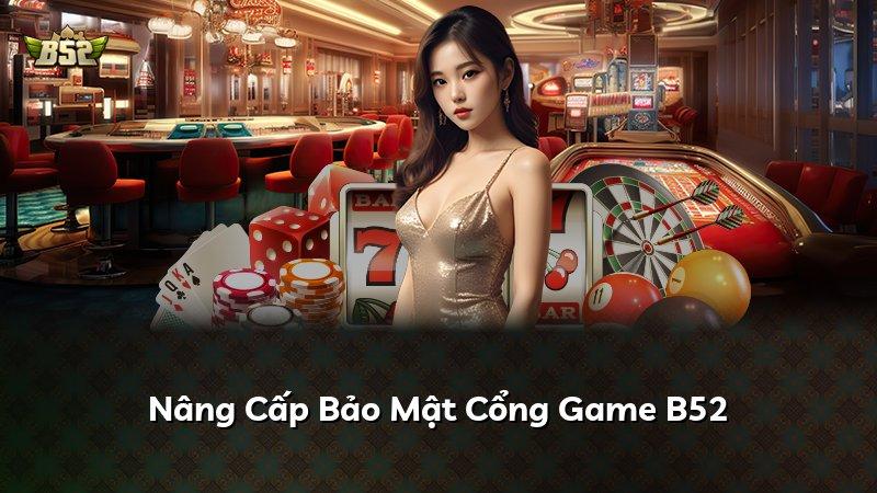 Nâng Cấp Bảo Mật Cổng Game B52