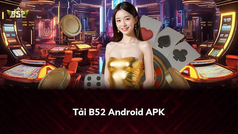 Tải B52 Android APK