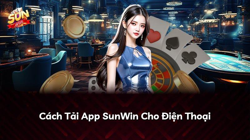 Cách Tải App SunWin Cho Điện Thoại