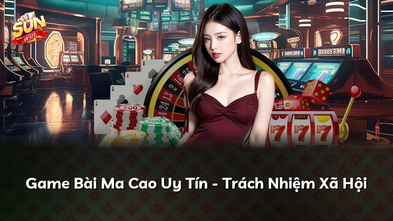 Game Bài Ma Cao Uy Tín - Trách Nhiệm Xã Hội