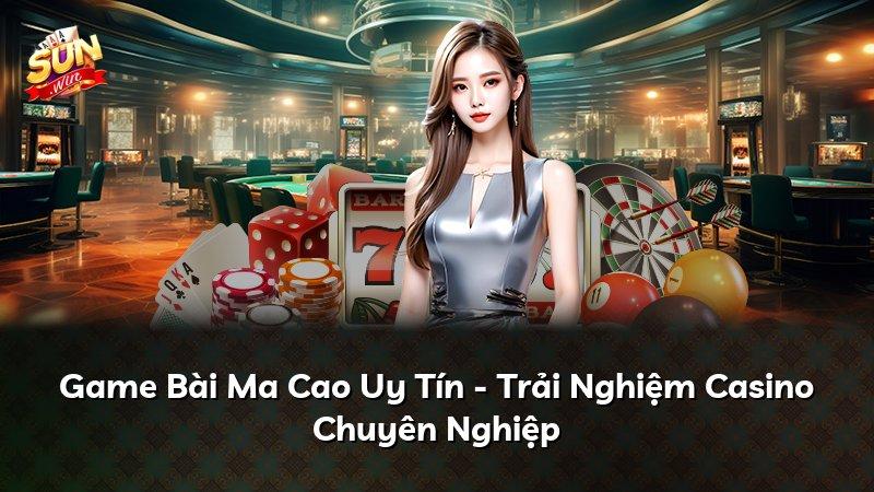 Game Bài Ma Cao Uy Tín - Trải Nghiệm Casino Chuyên Nghiệp