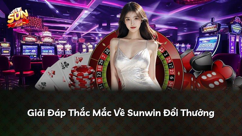 Giải Đáp Thắc Mắc Về Sunwin Đổi Thưởng