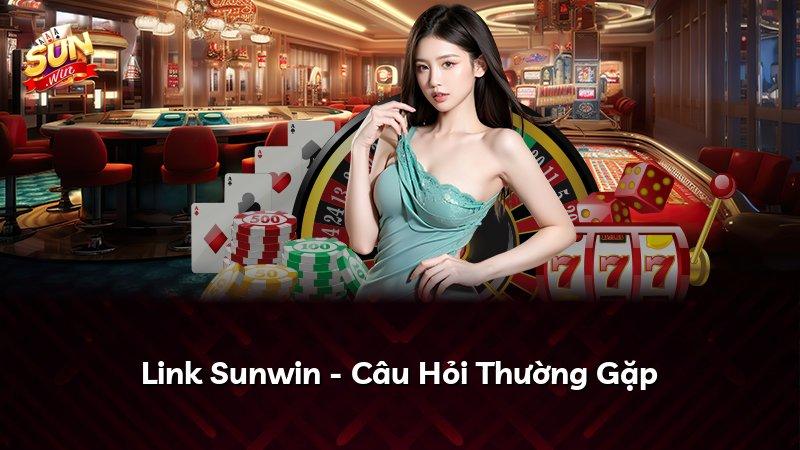 Link Sunwin - Câu Hỏi Thường Gặp