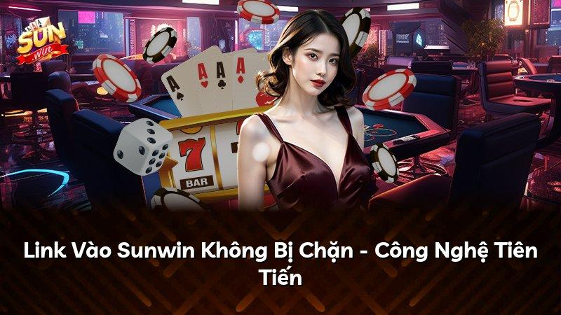 Link Vào Sunwin Không Bị Chặn - Công Nghệ Tiên Tiến