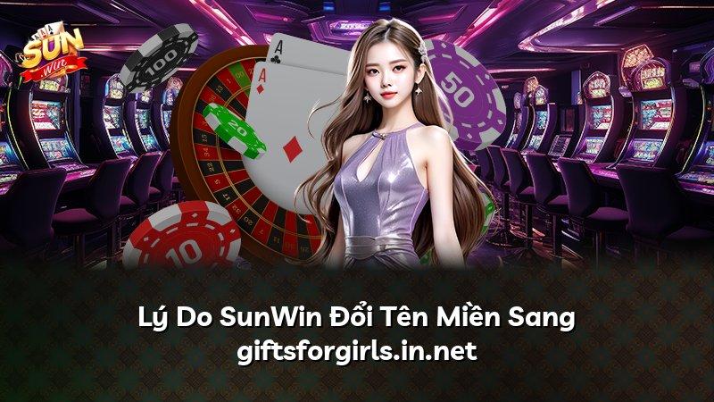 Lý Do SunWin Đổi Tên Miền Sang giftsforgirls.in.net