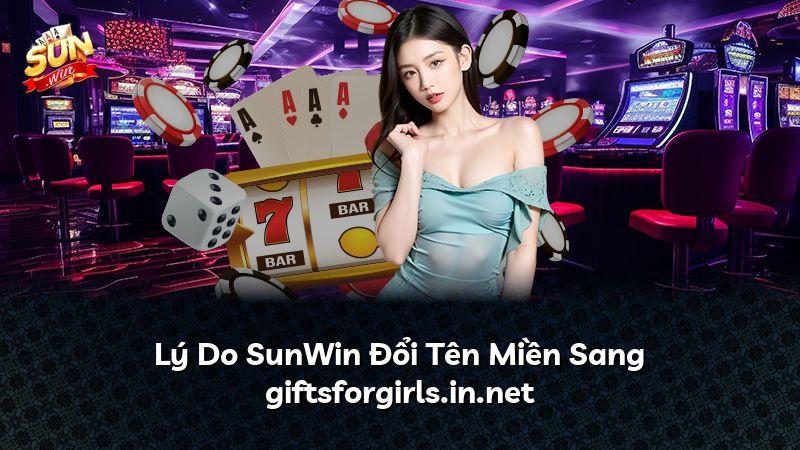 Lý Do SunWin Đổi Tên Miền Sang giftsforgirls.in.net
