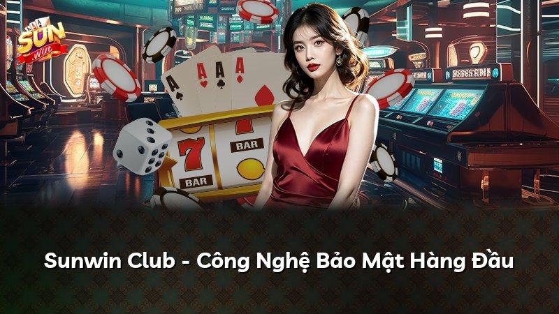 Sunwin Club - Công Nghệ Bảo Mật Hàng Đầu