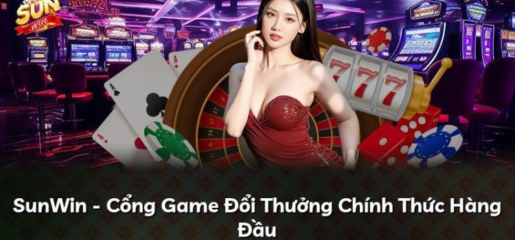 SunWin – Cổng Game Đổi Thưởng Chính Thức Hàng Đầu