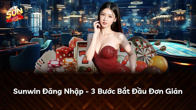 Sunwin Đăng Nhập - 3 Bước Bắt Đầu Đơn Giản