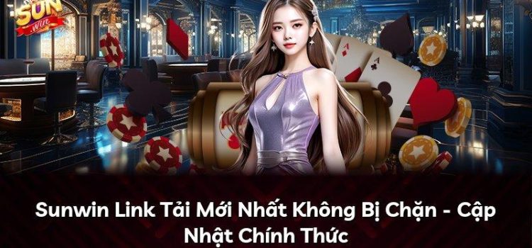 Sunwin Link Tải Mới Nhất Không Bị Chặn – Cập Nhật Chính Thức Sunwin Link Tải Mới Nhất Không Bị Chặn – Cập Nhật Chính Thức