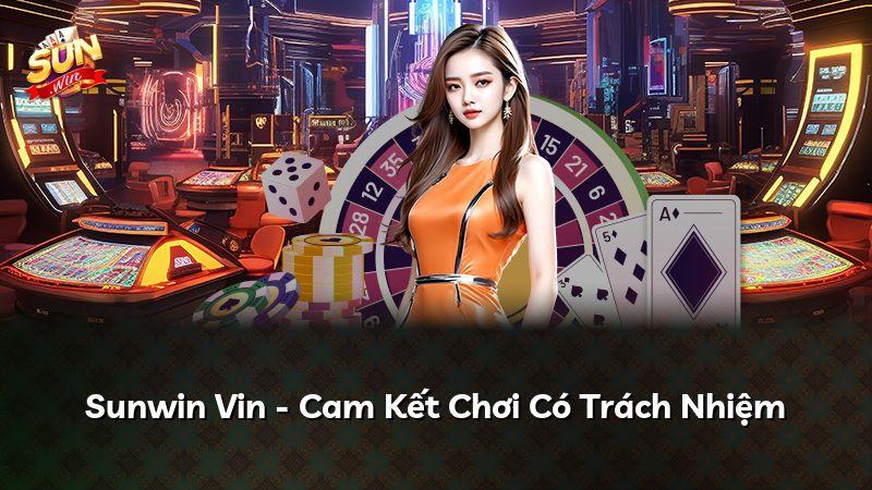 Sunwin Vin - Cam Kết Chơi Có Trách Nhiệm