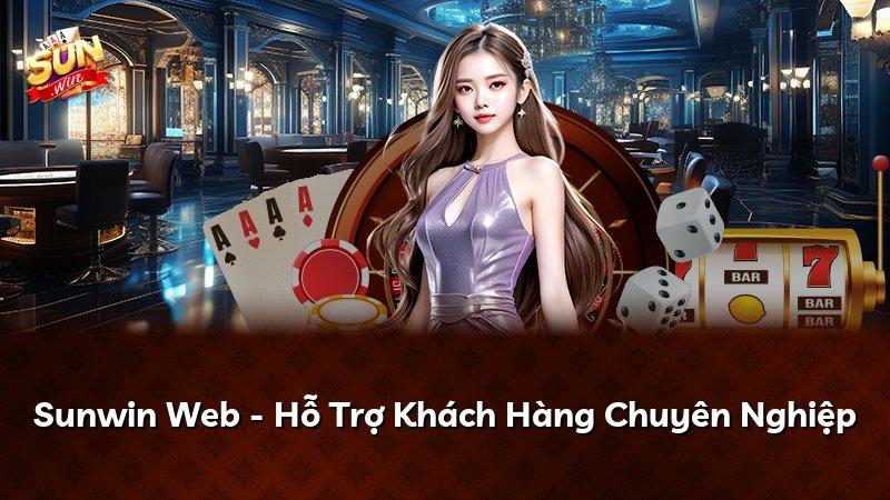 Sunwin Web - Hỗ Trợ Khách Hàng Chuyên Nghiệp
