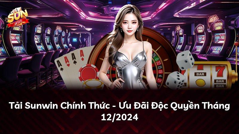 Tải Sunwin Chính Thức - Ưu Đãi Độc Quyền Tháng 12/2024